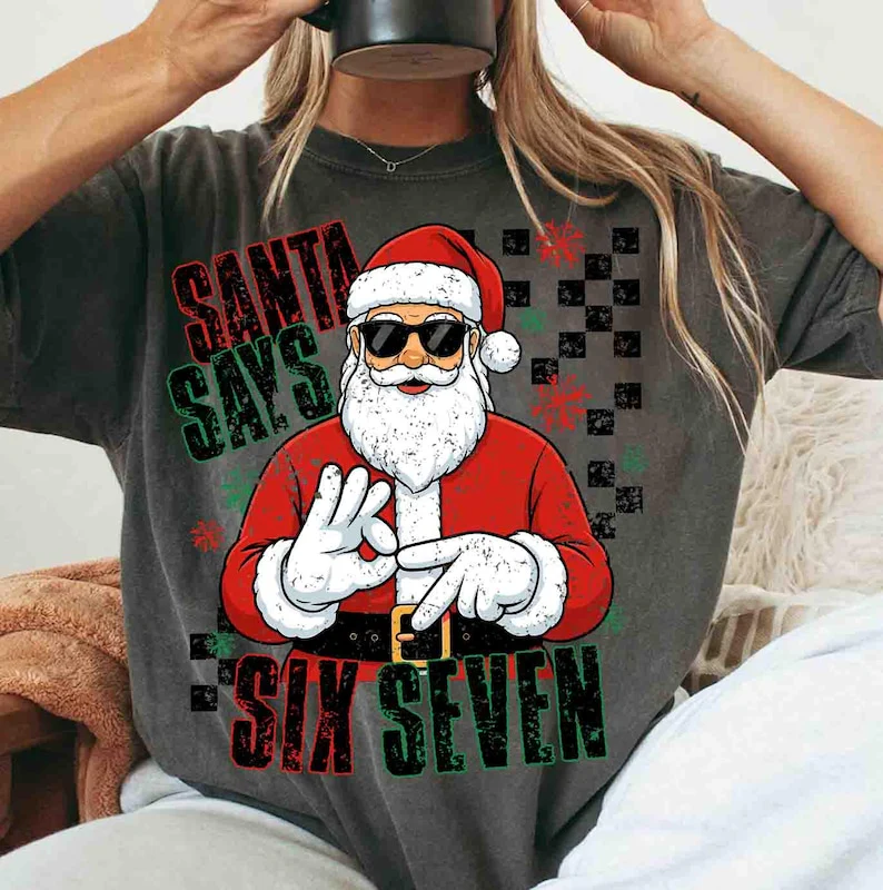 Santa Says Six Seven Christmas Comfort Shirt TH10 896801 - Image 2