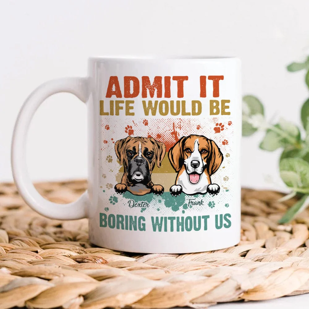 Custom Photo Life Would Be Boring Without Me Mug TA29 889583 - Image 2