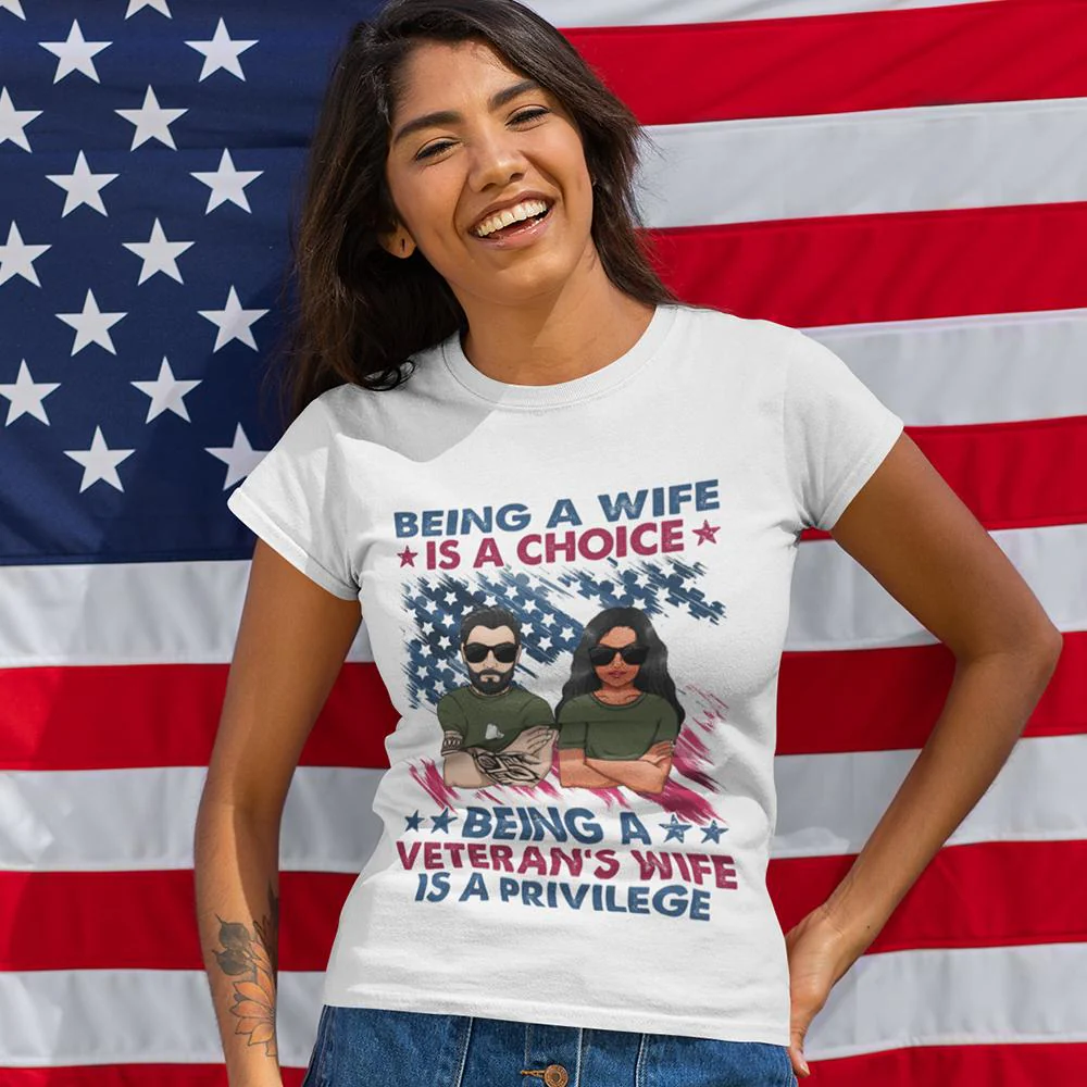 Being A Veteran’s Wife Is A Privilege Shirt, Veteran's Wife Gift Tshirt HN590 - Image 4
