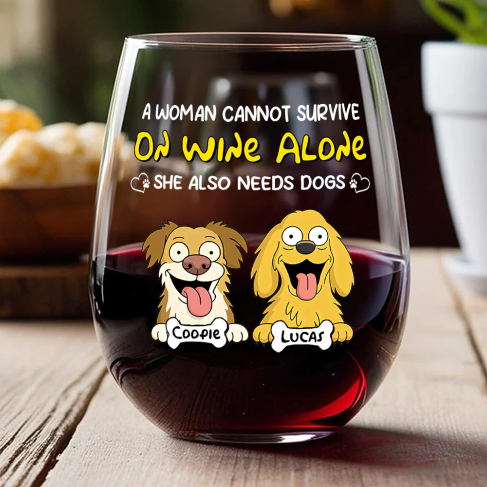 A Woman Cannot Survive On Wine Alone She Also Needs Dogs - Personalized Wine Glass CH07 895670 - Image 2