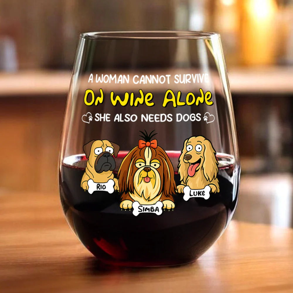 A Woman Cannot Survive On Wine Alone She Also Needs Dogs - Personalized Wine Glass CH07 895670 - Image 4