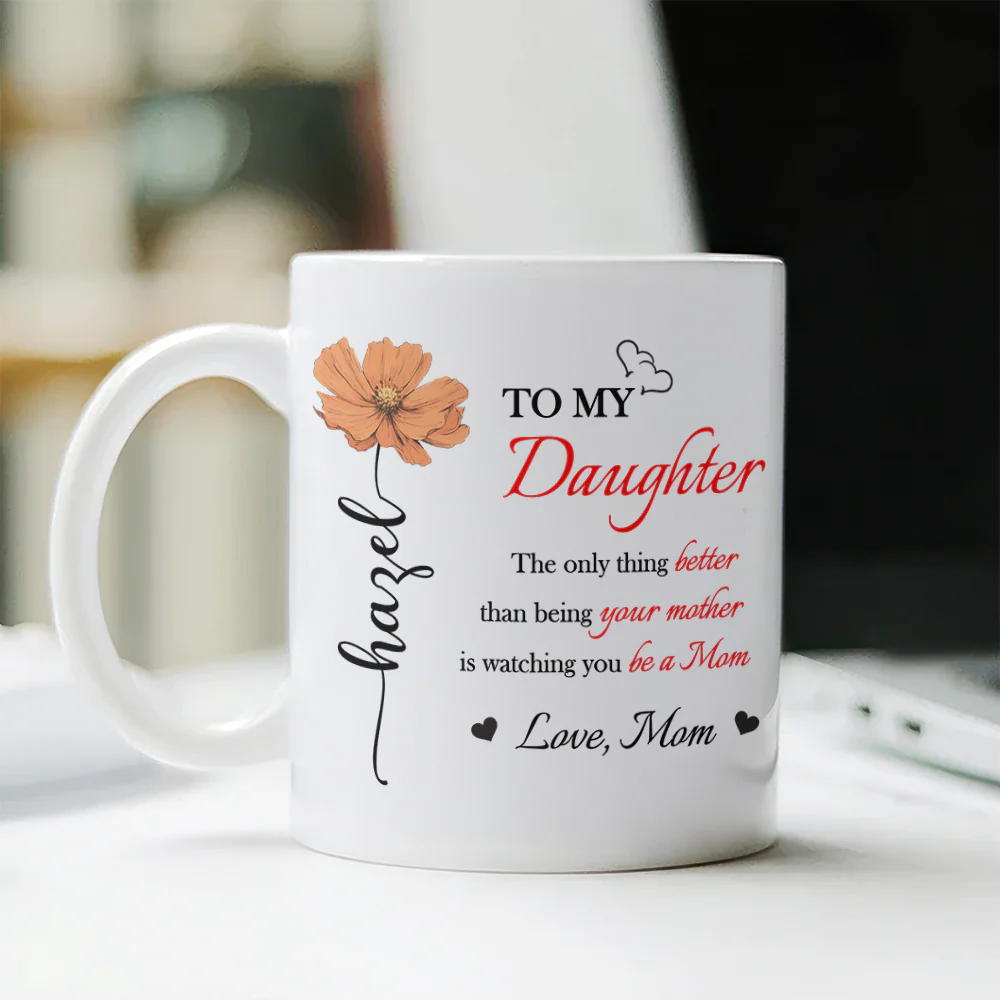 Better Than Being Your Mother is Watching You Be a Mom Personalized White Mug Gift for Daughter from Mom Ch07 895540 - Image 3