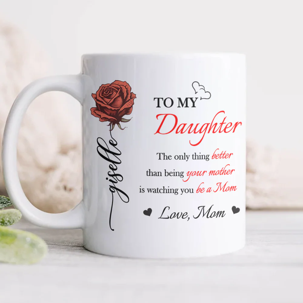 Better Than Being Your Mother is Watching You Be a Mom Personalized White Mug Gift for Daughter from Mom Ch07 895540 - Image 5