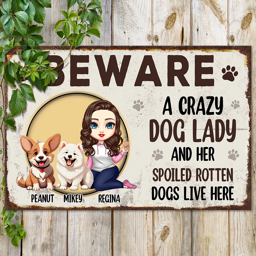 BEWARE A Crazy Dog Lady and Her Spoiler Dog Live Here Personalized Metal Sign CH07 896120 - Image 5