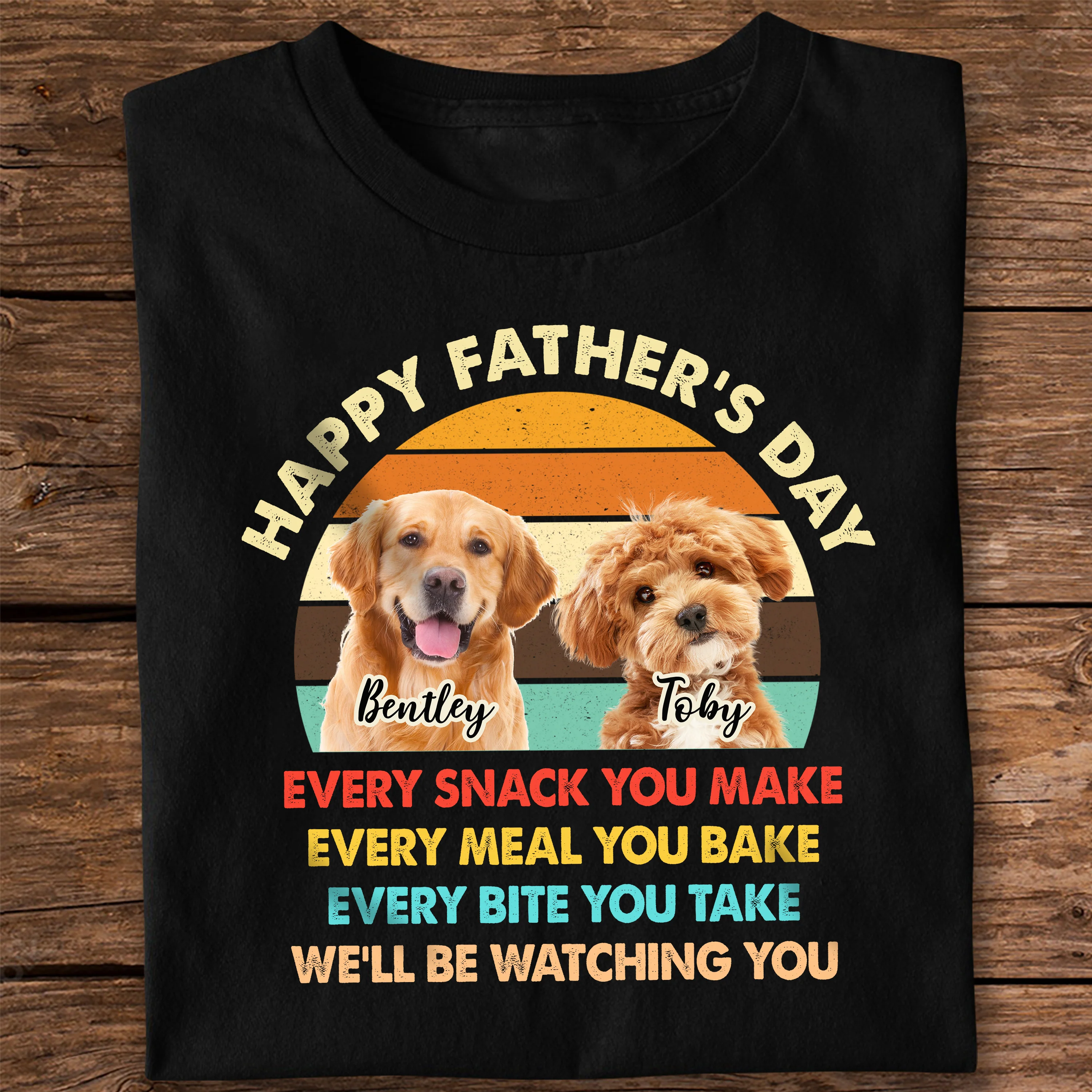 Custom Dog Photo Every Snack You Make Dark Shirt For Dog Dad CH07 895884 - Image 2