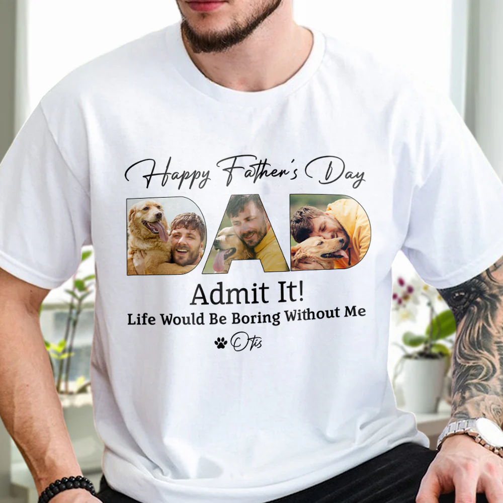 Custom Dog Photo Life Would Be Boring Without Me Bright Shirt Father's Day Gift CH07 895852 - Image 2