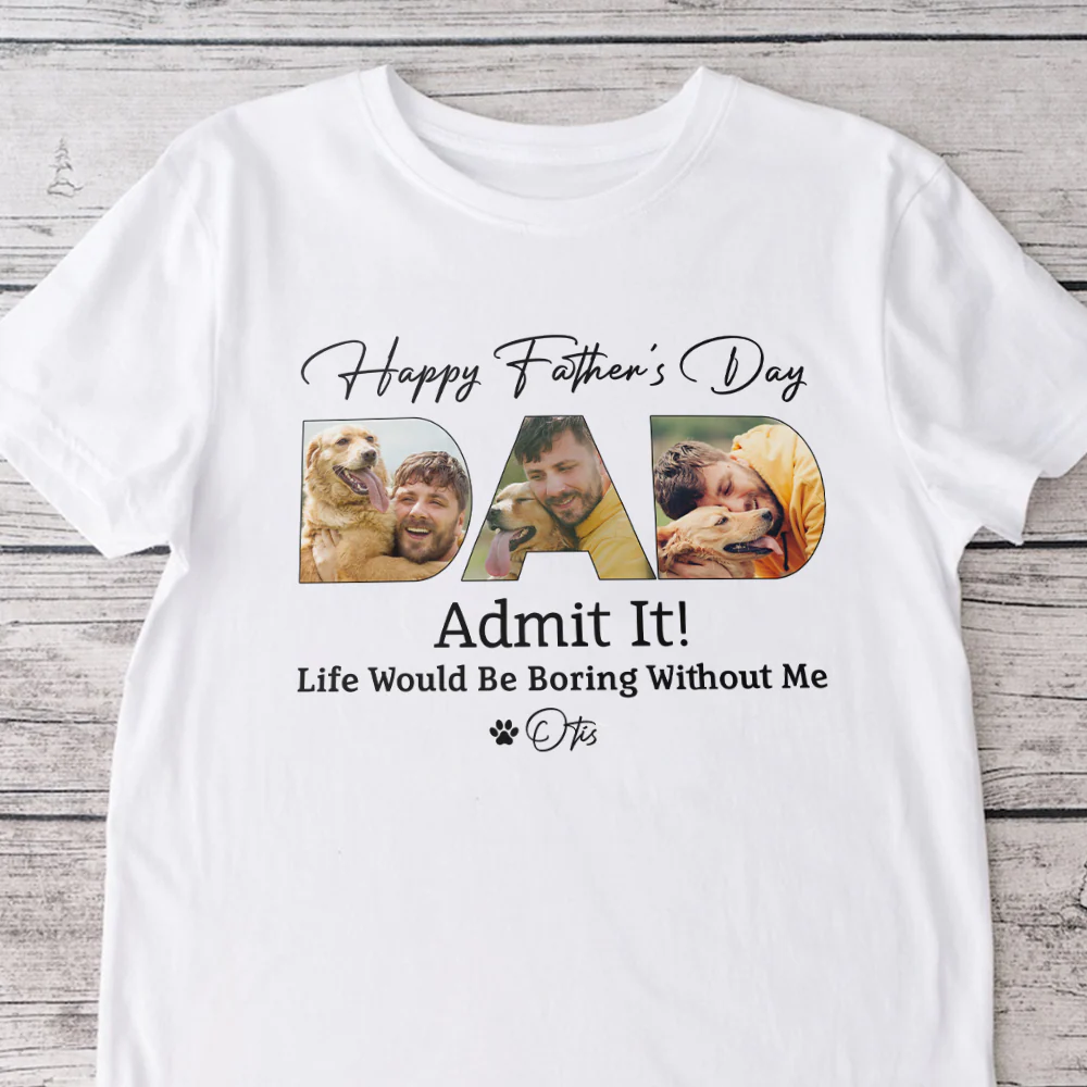 Custom Dog Photo Life Would Be Boring Without Me Bright Shirt Father's Day Gift CH07 895852 - Image 8
