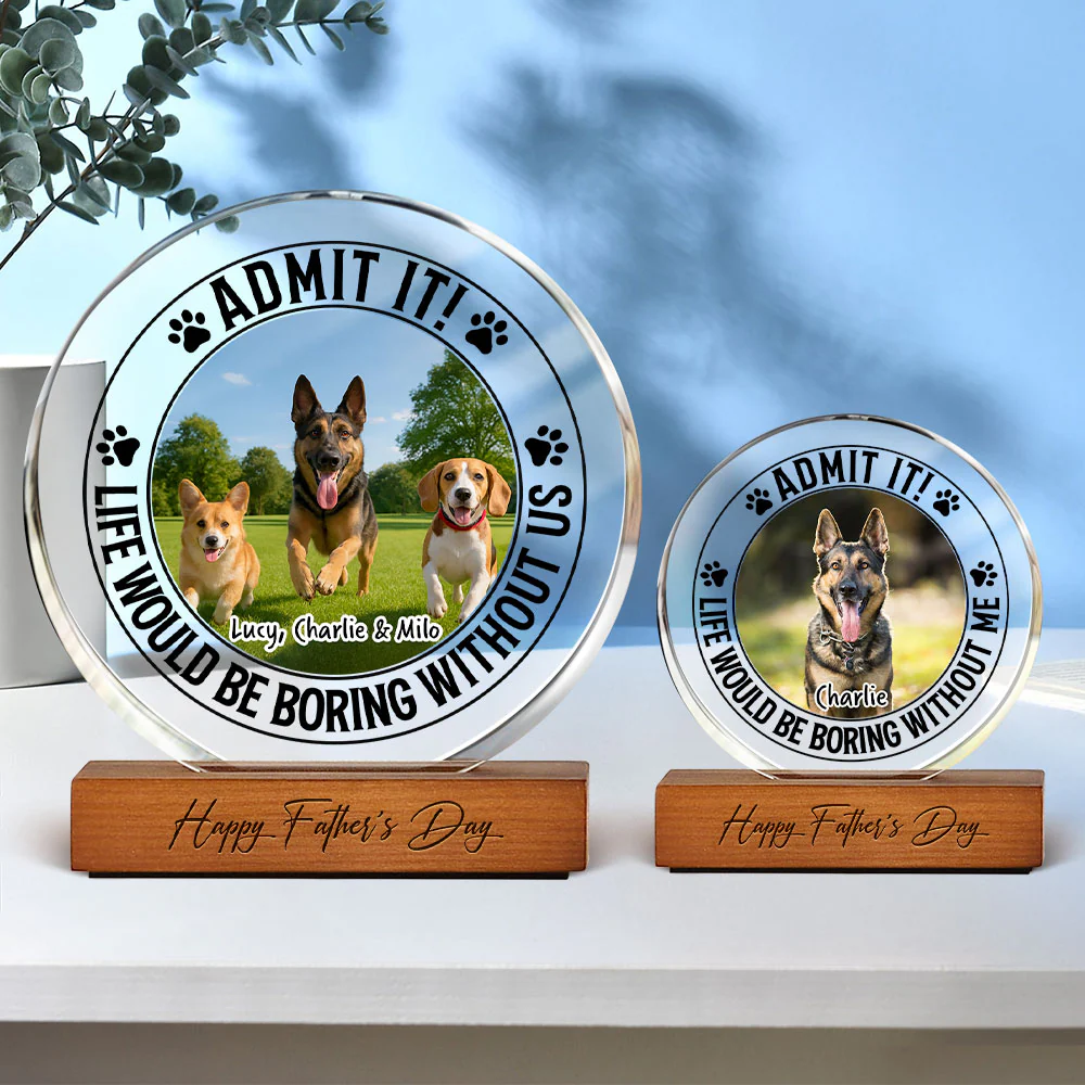 Custom Pet Photo Life Would Be Boring Without Me Round Acrylic Frame Block CH07 896044 - Image 4