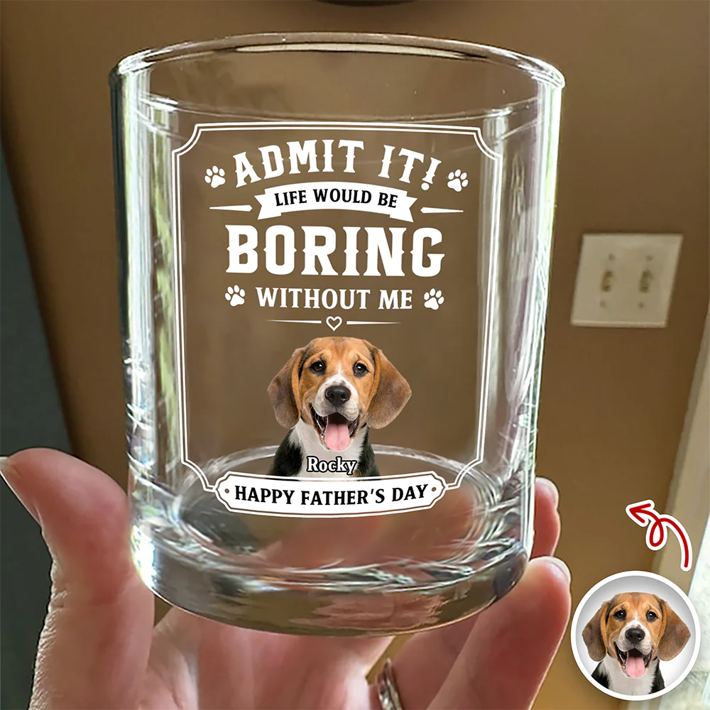 Custom Pet Photo Life Would Be Boring Without Me Whiskey Glass CH07 911426 - Image 4