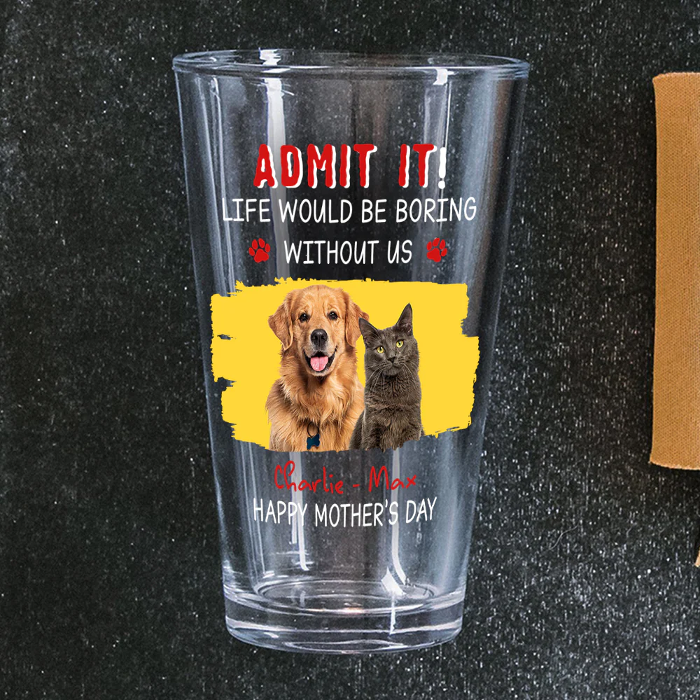 Custom Photo Admit It Life Would Be Boring Without Dog Beer Glass For Father's Day CH07 895458 - Image 3