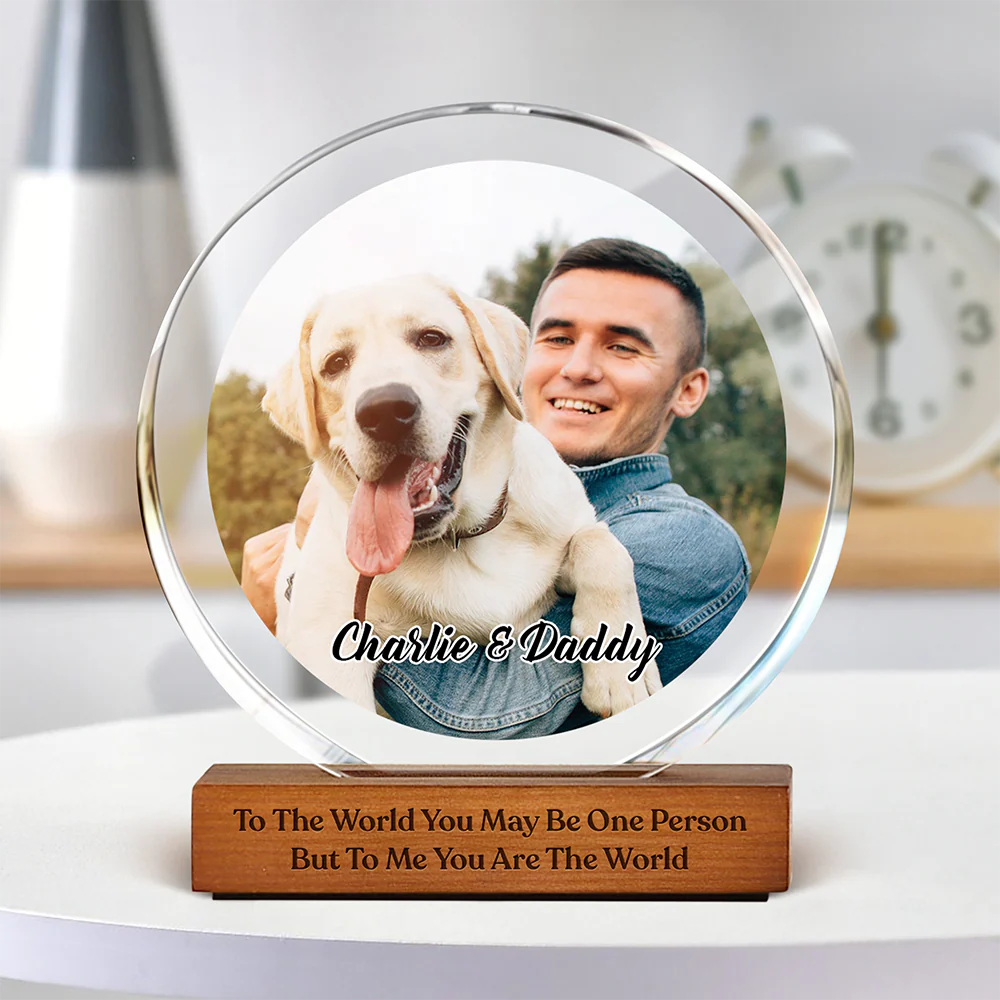 Custom Photo To Me You Are The World Dog Dad Round Acrylic Frame Block CH07 896036 - Image 2
