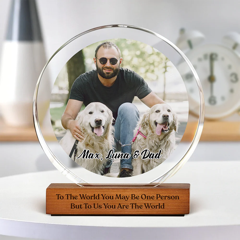 Custom Photo To Me You Are The World Dog Dad Round Acrylic Frame Block CH07 896036 - Image 3