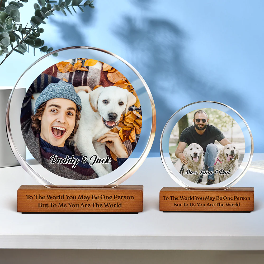 Custom Photo To Me You Are The World Dog Dad Round Acrylic Frame Block CH07 896036 - Image 4