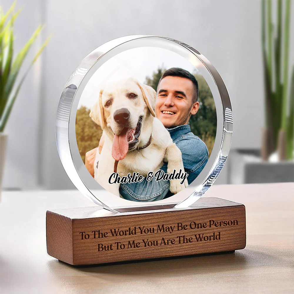 Custom Photo To Me You Are The World Dog Dad Round Acrylic Frame Block CH07 896036 - Image 5