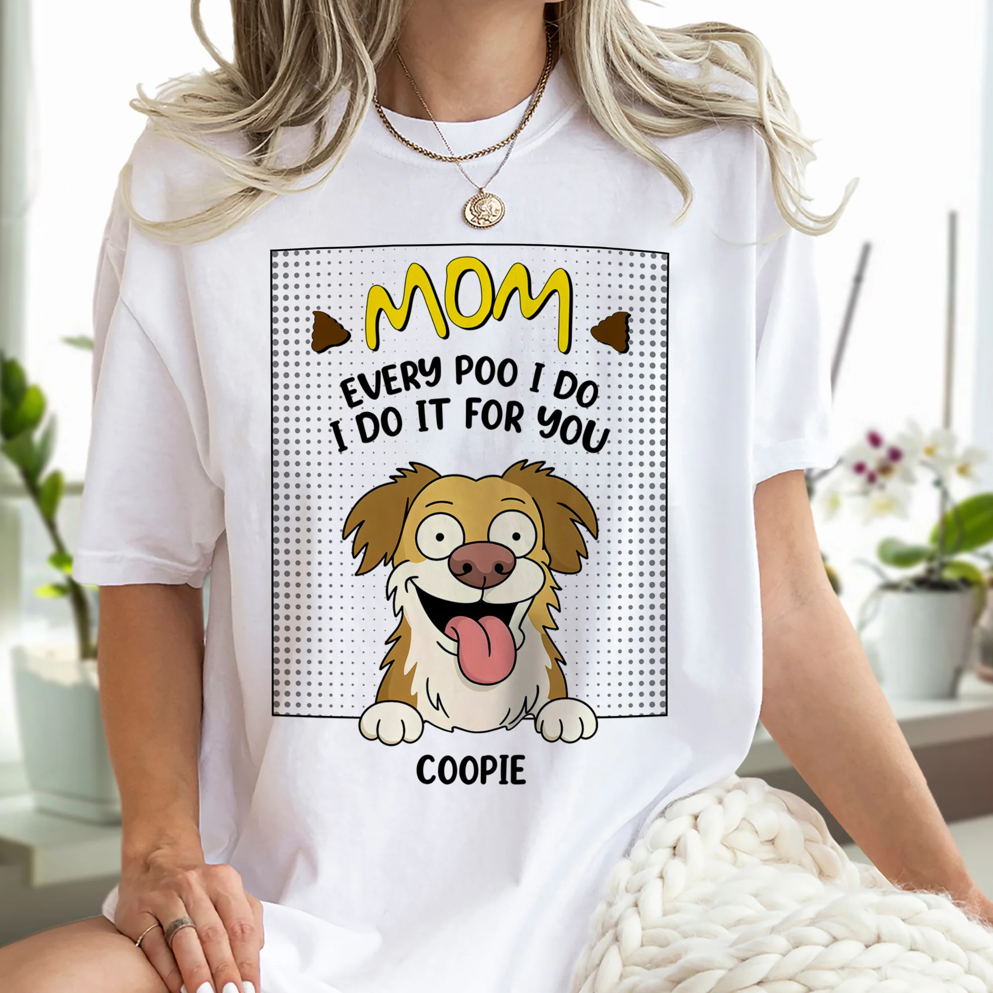 Every Poo I Do I Do It For You Personalized Bright Shirt Funny Gift For Dog Lovers CH07 895642 - Image 6