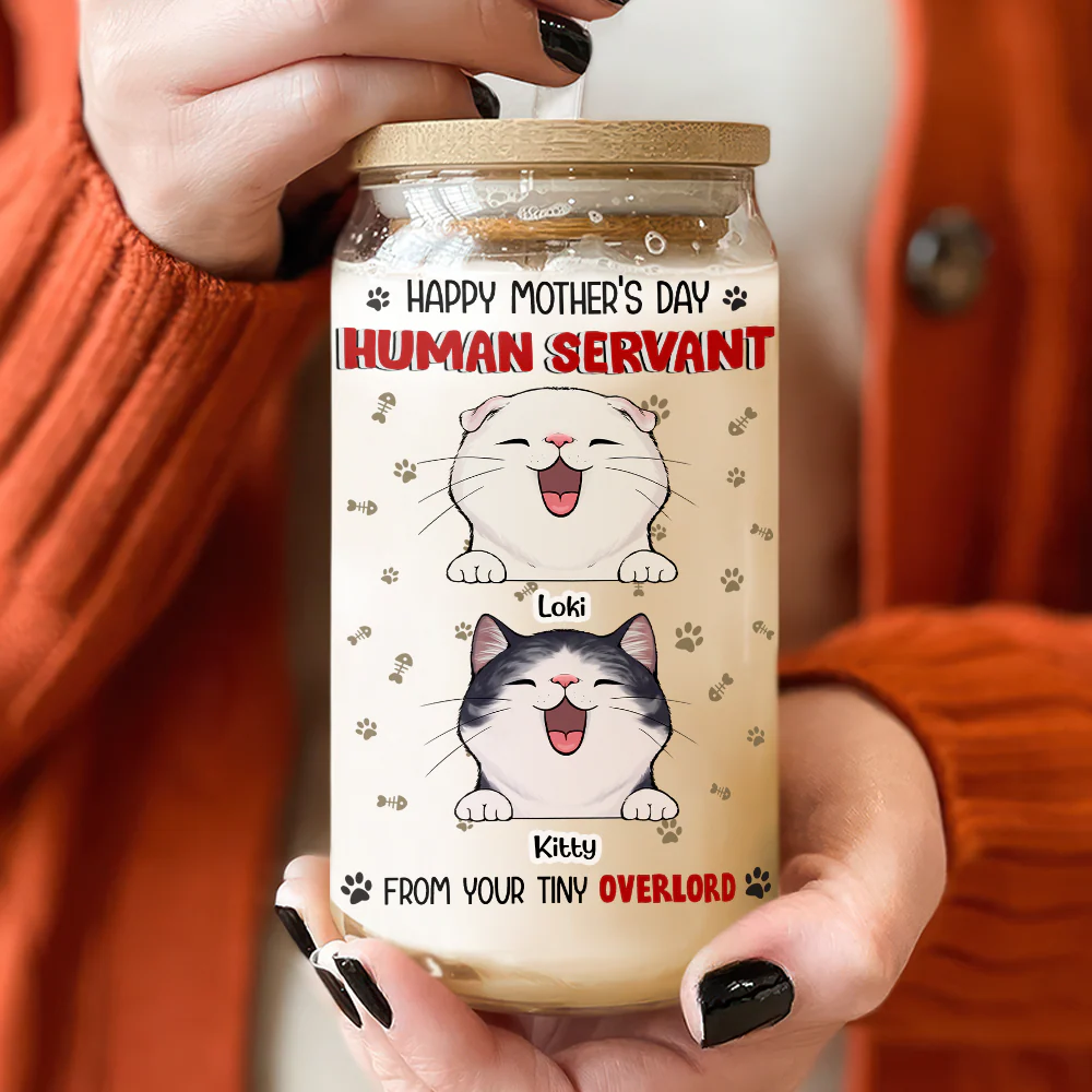 Happy Mother's Day Human Servant Funny Personalized Glass Can With Lid Gift For Cat Lovers CH07 895446 - Image 2