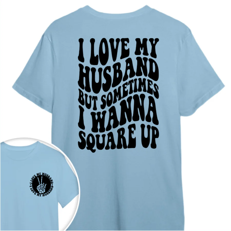 I Love My Husband But Sometimes I Wanna Square Up Bright Shirt Funny Wife Shirt CH07 895030 - Image 12
