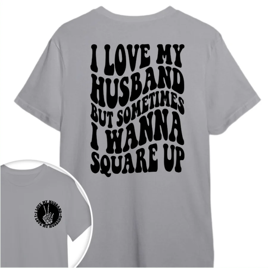 I Love My Husband But Sometimes I Wanna Square Up Bright Shirt Funny Wife Shirt CH07 895030 - Image 14
