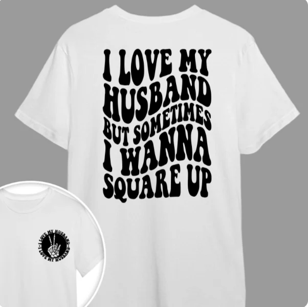 I Love My Husband But Sometimes I Wanna Square Up Bright Shirt Funny Wife Shirt CH07 895030 - Image 15