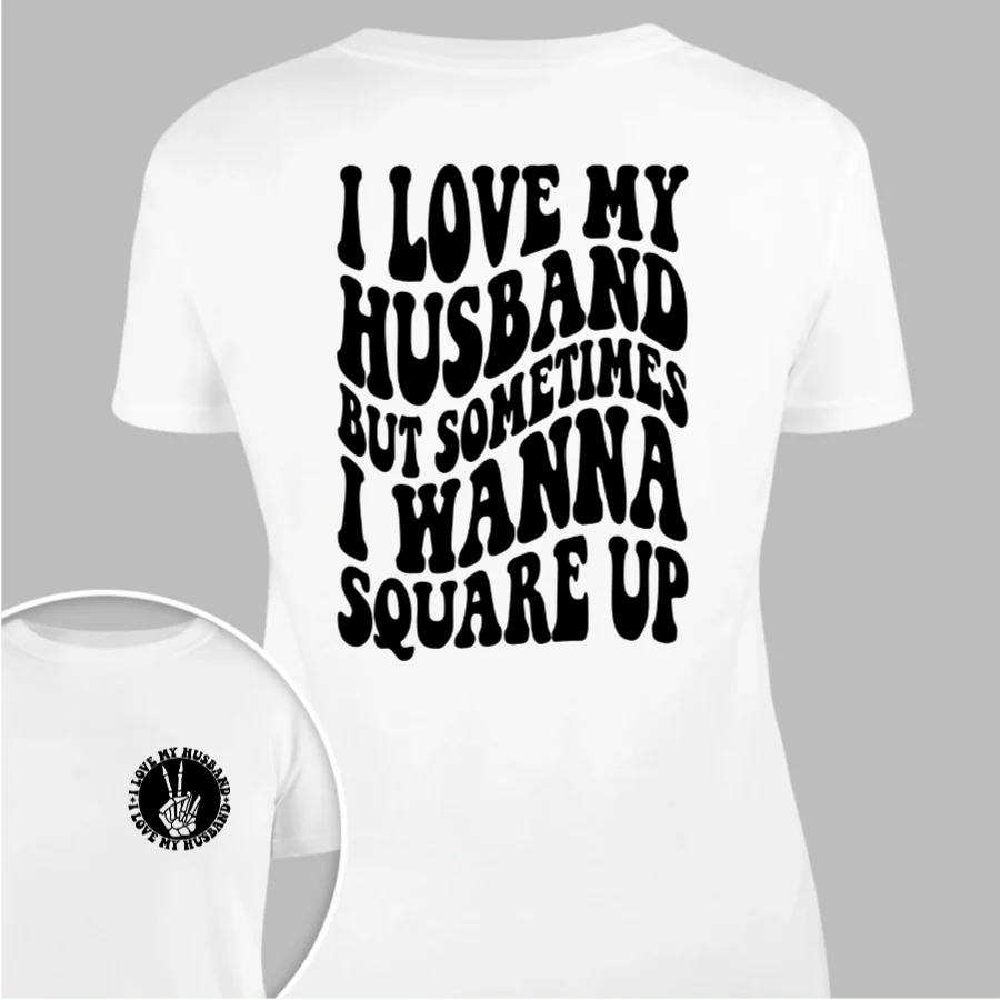 I Love My Husband But Sometimes I Wanna Square Up Bright Shirt Funny Wife Shirt CH07 895030 - Image 17
