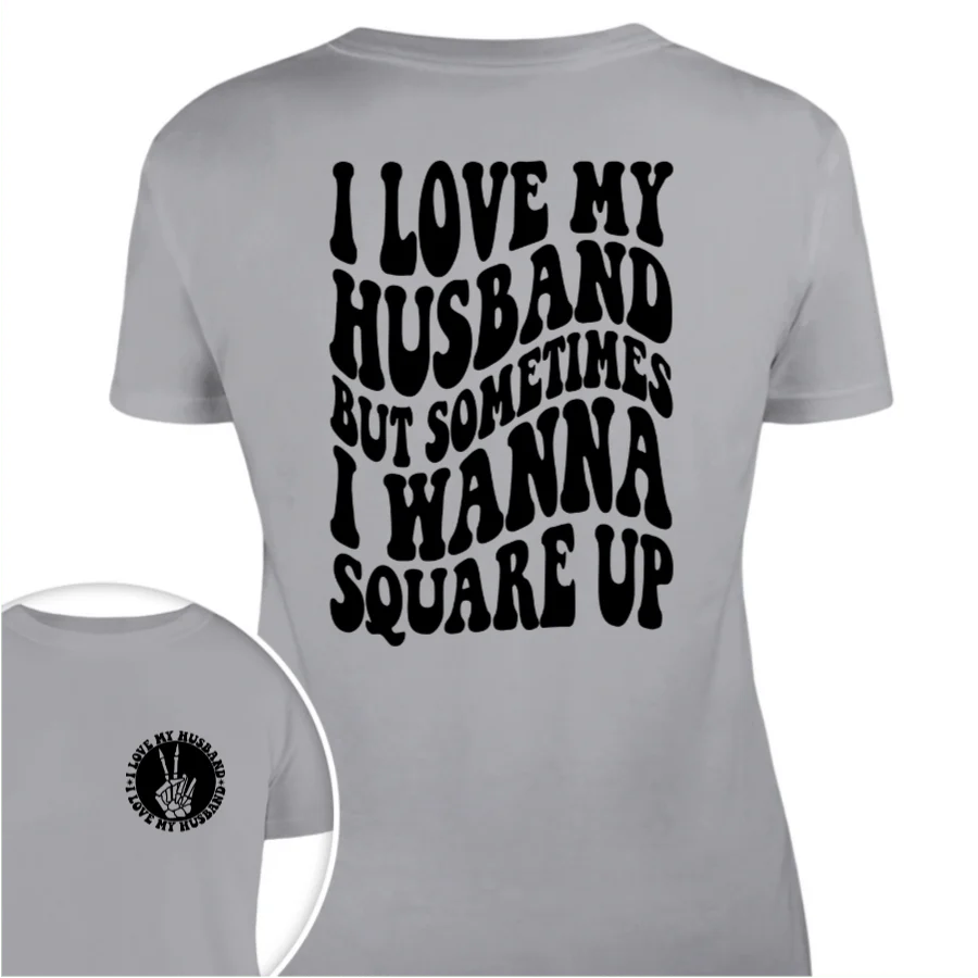 I Love My Husband But Sometimes I Wanna Square Up Bright Shirt Funny Wife Shirt CH07 895030 - Image 20