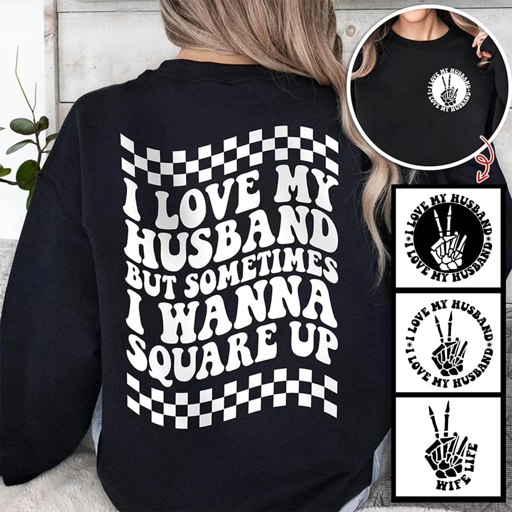 I Love My Husband But Sometimes I Wanna Square Up Dark Shirt Funny Wife Shirt CH07 895032