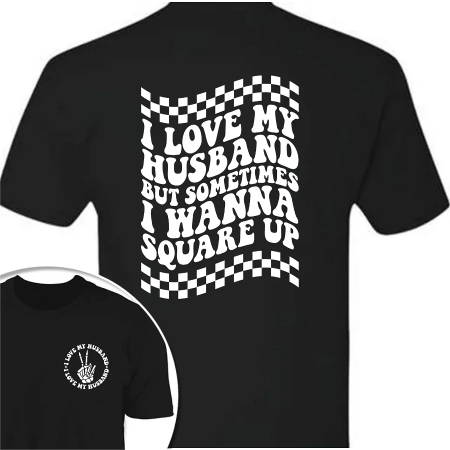 I Love My Husband But Sometimes I Wanna Square Up Dark Shirt Funny Wife Shirt CH07 895032 - Image 10