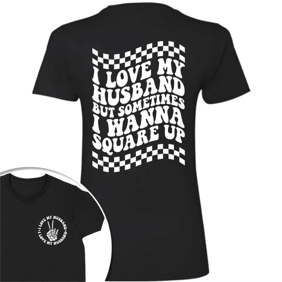 I Love My Husband But Sometimes I Wanna Square Up Dark Shirt Funny Wife Shirt CH07 895032 - Image 11