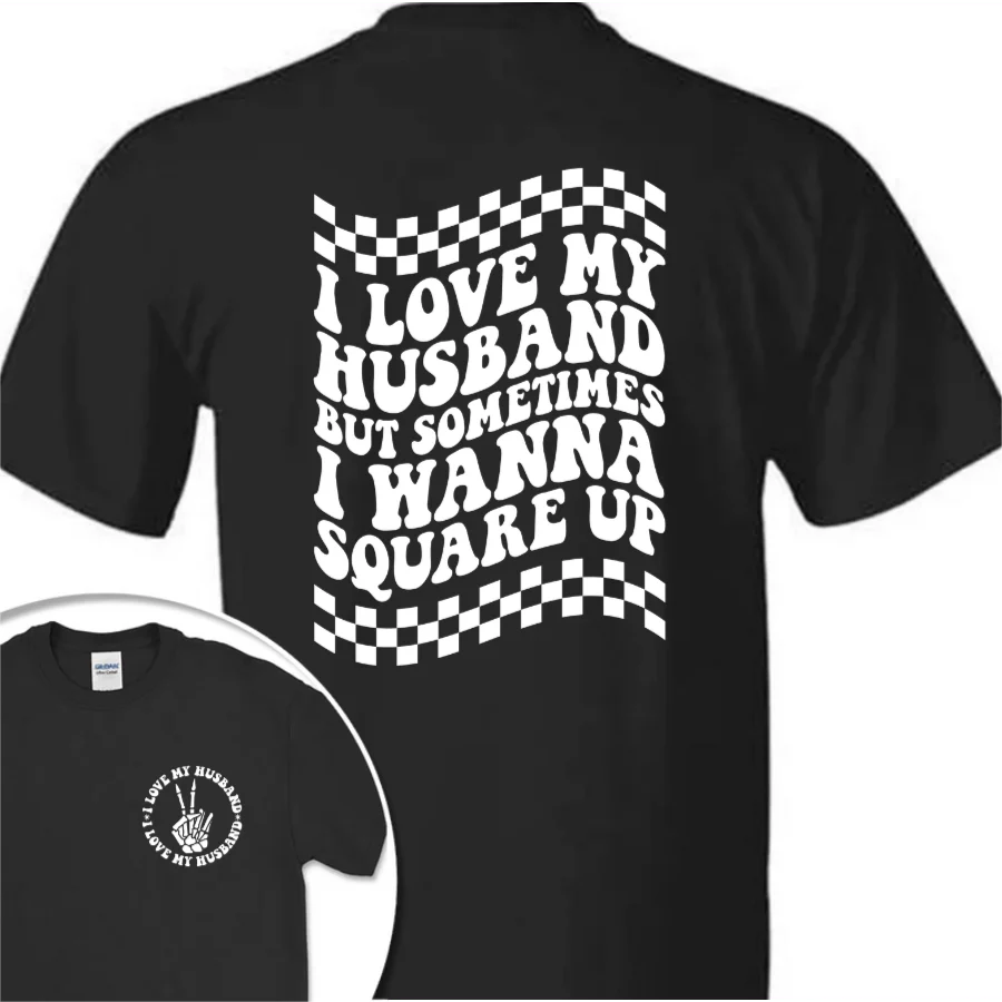 I Love My Husband But Sometimes I Wanna Square Up Dark Shirt Funny Wife Shirt CH07 895032 - Image 8