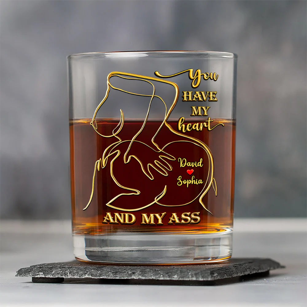 Personalized You Have My Heart And My Ass Whiskey Glass Funny Gift CH07 910330 - Image 4