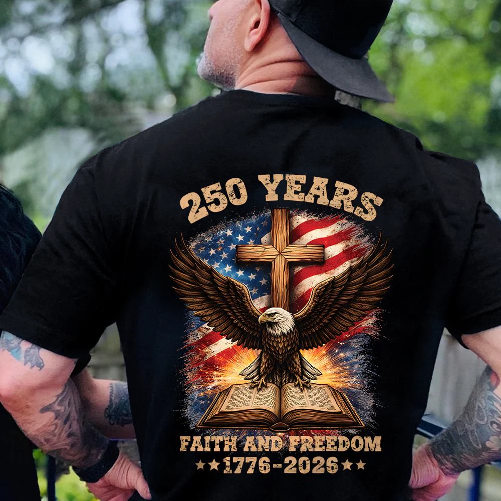 250 Years Faith And Freedom 1776-2026 Back Shirt HA75 920936 - Image 4