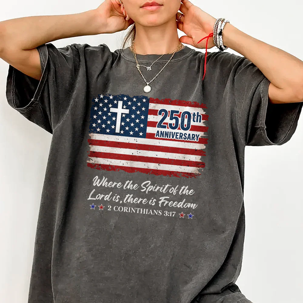 250th Anniversary Christian Patriotic Where The Spirit Of The Lord Is There Is Freedom Comfort Shirt TH10 169865 - Image 3