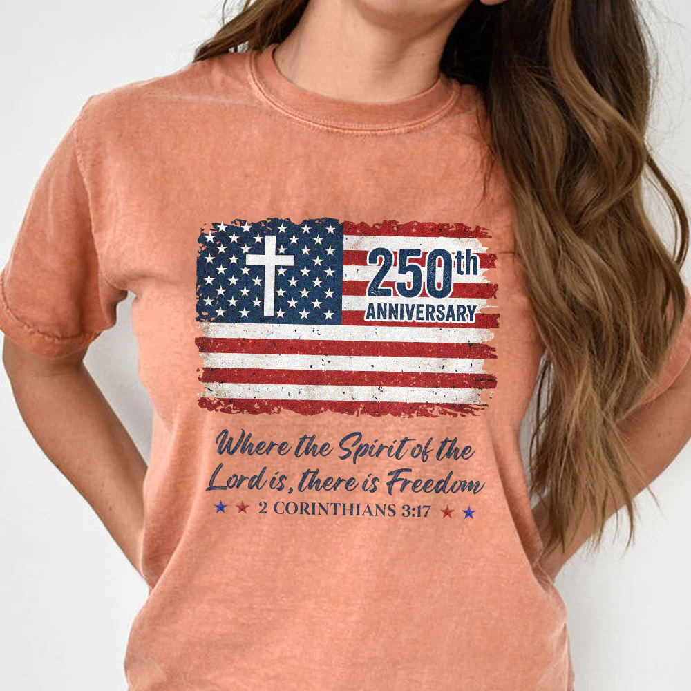 250th Anniversary Christian Patriotic Where The Spirit Of The Lord Is There Is Freedom Comfort Shirt TH10 169865 - Image 6