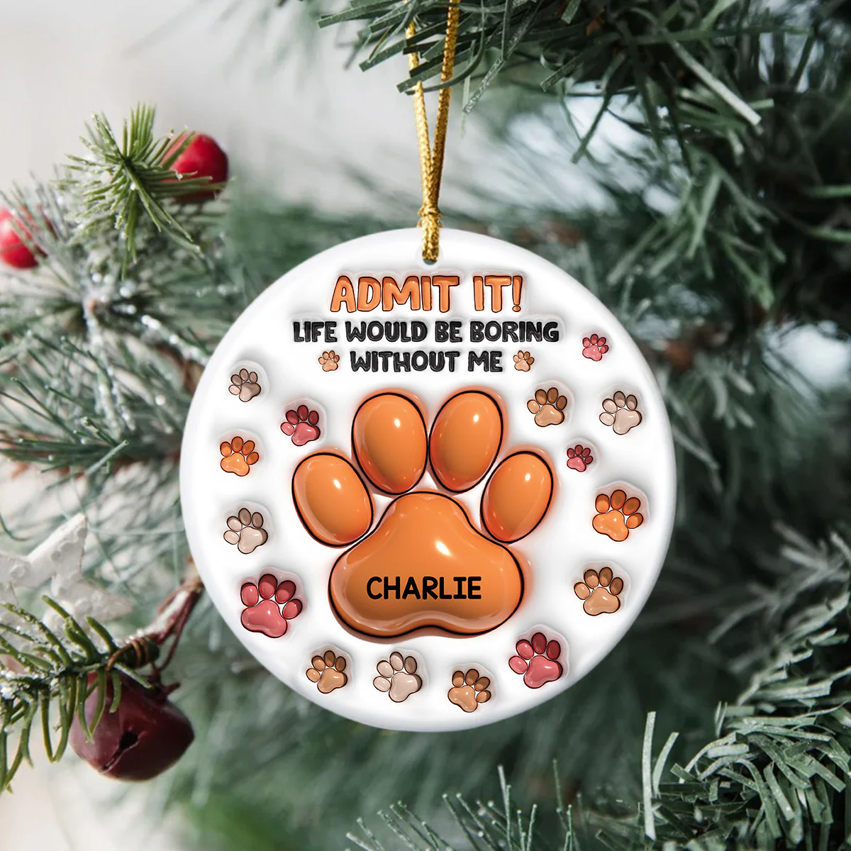 Admit It Life Would Be Boring Without Me - Personalized Ceramic Ornament TH10 894809 - Image 4
