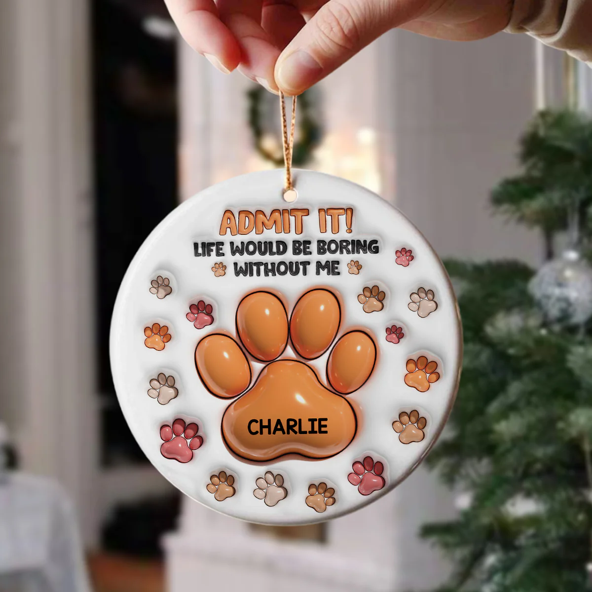 Admit It Life Would Be Boring Without Me - Personalized Ceramic Ornament TH10 894809 - Image 6