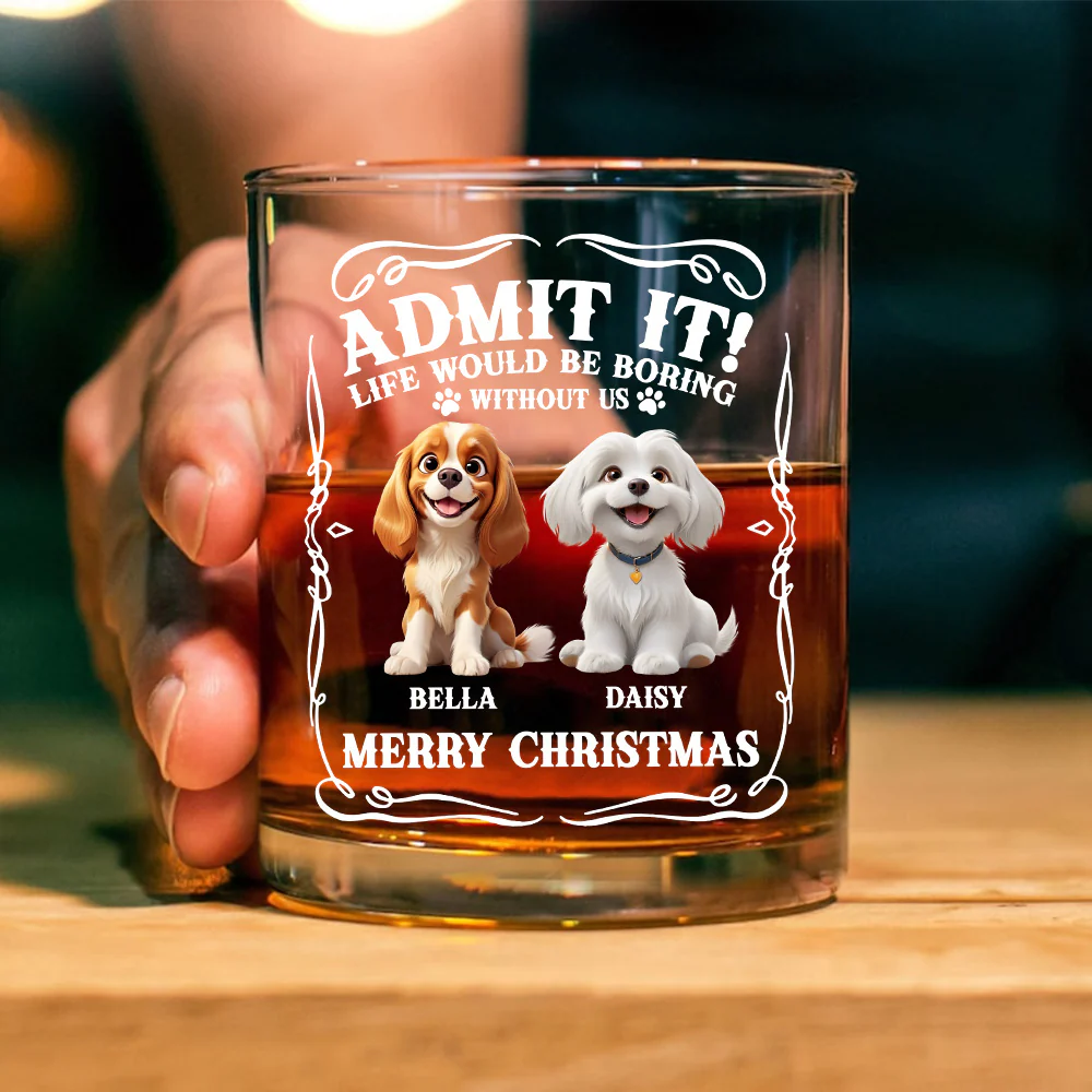 Admit it! Life Would Be Boring Without Us - Personalized Whiskey Glass CH07 899364 - Image 2