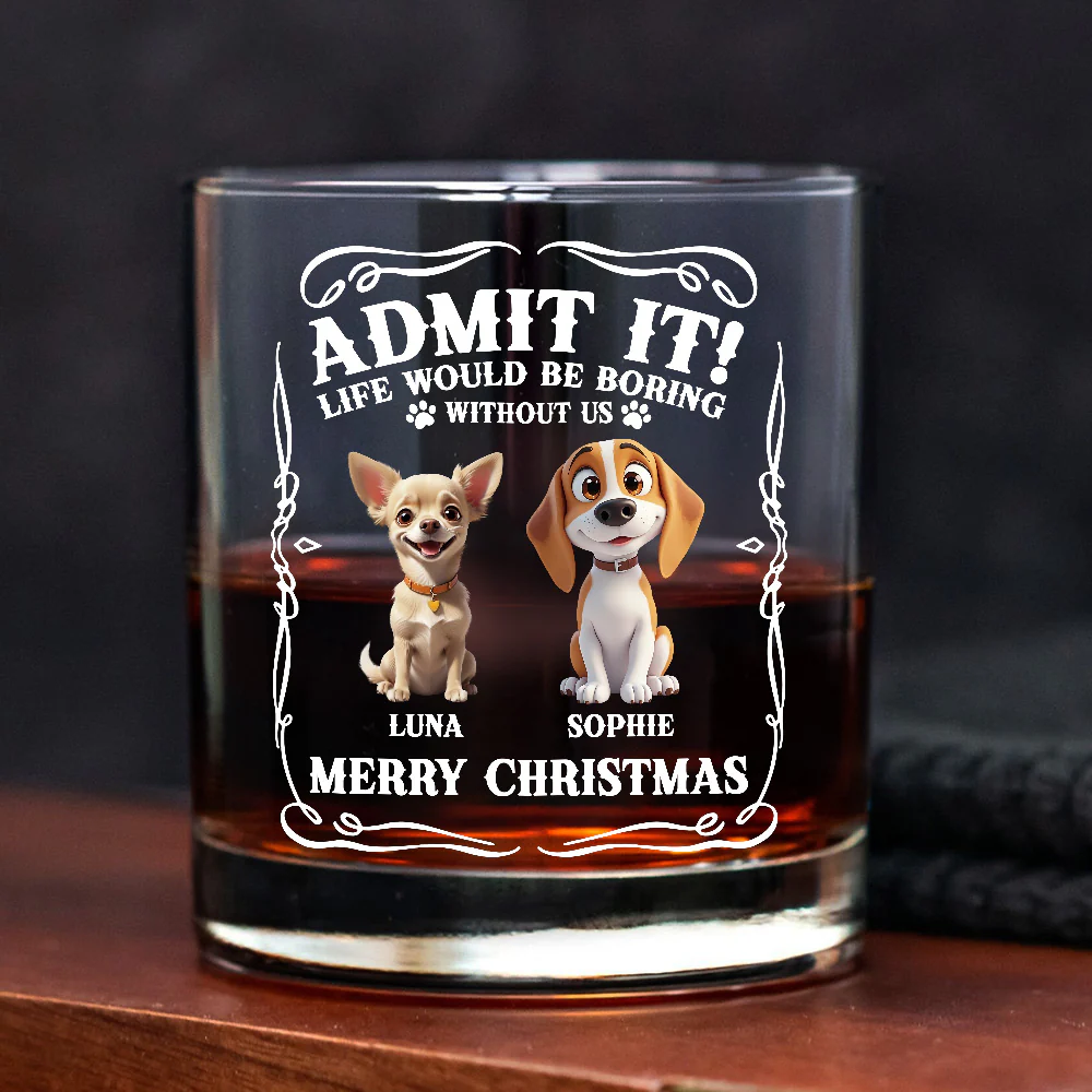 Admit it! Life Would Be Boring Without Us - Personalized Whiskey Glass CH07 899364 - Image 6