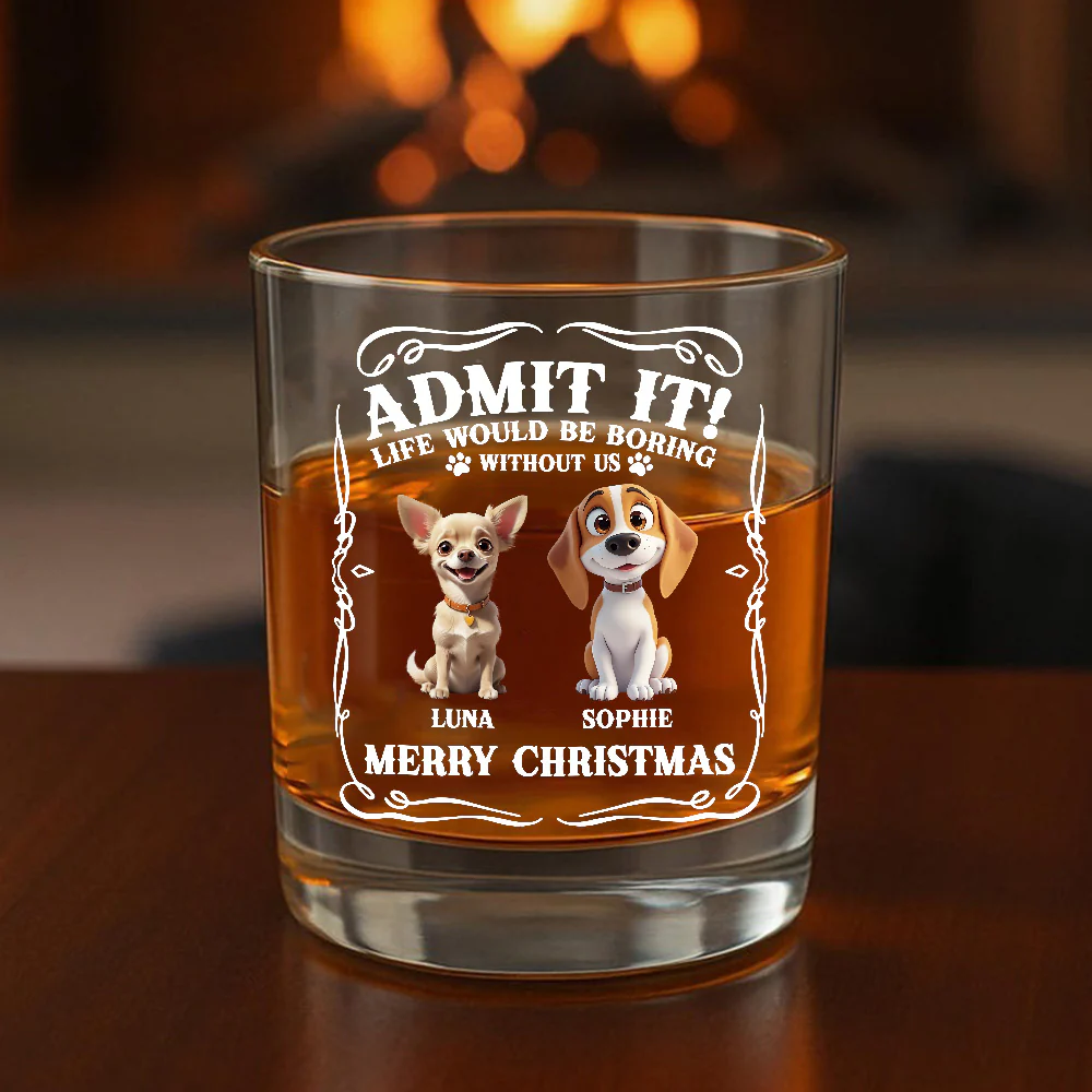 Admit it! Life Would Be Boring Without Us - Personalized Whiskey Glass CH07 899364 - Image 7