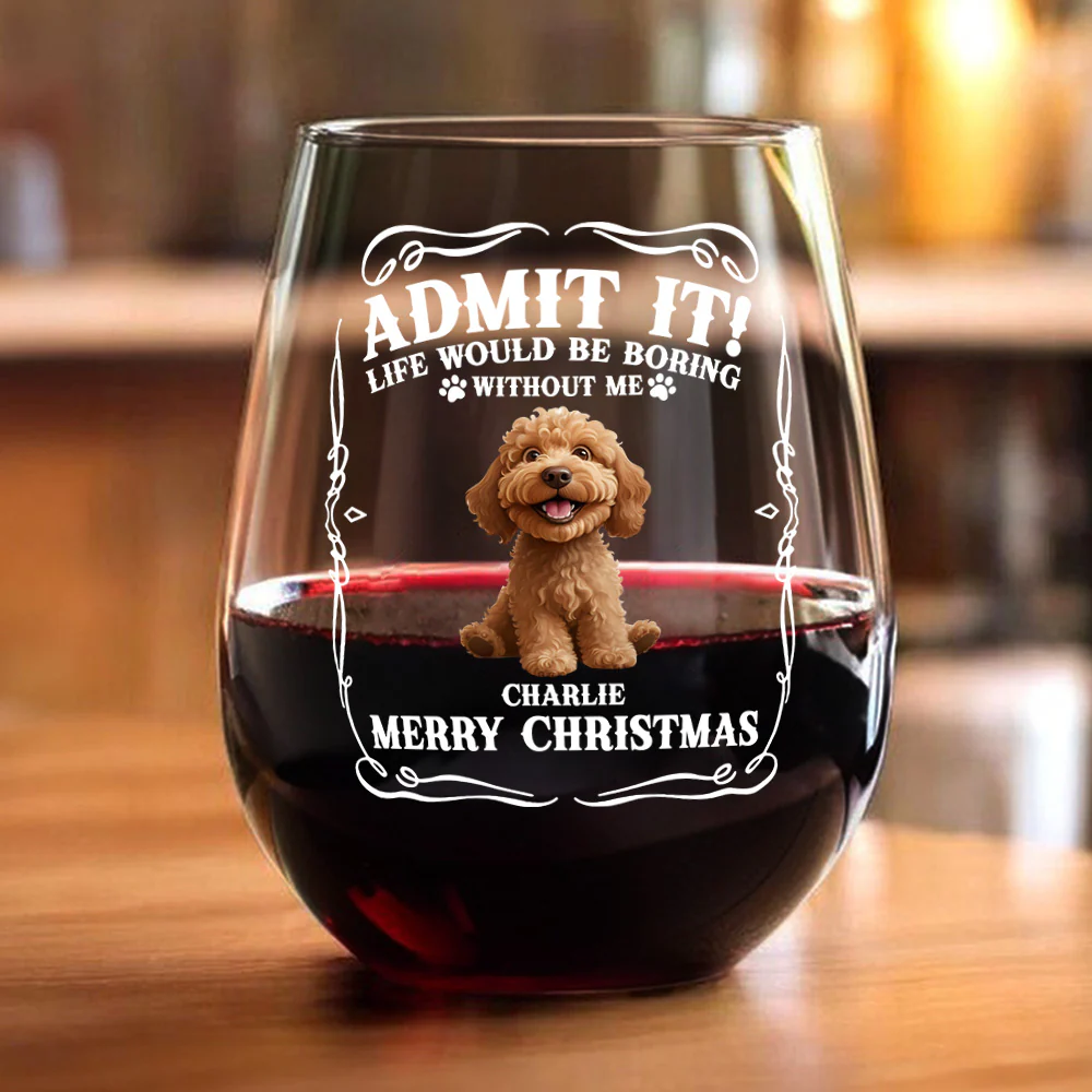 Admit it! Life Would Be Boring Without Us - Personalized Wine Glass CH07 899362 - Image 3