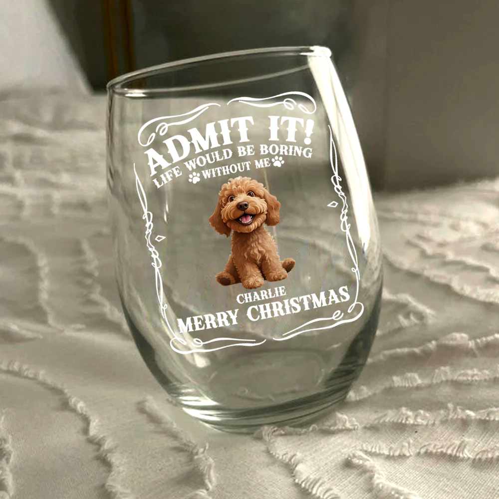 Admit it! Life Would Be Boring Without Us - Personalized Wine Glass CH07 899362 - Image 6