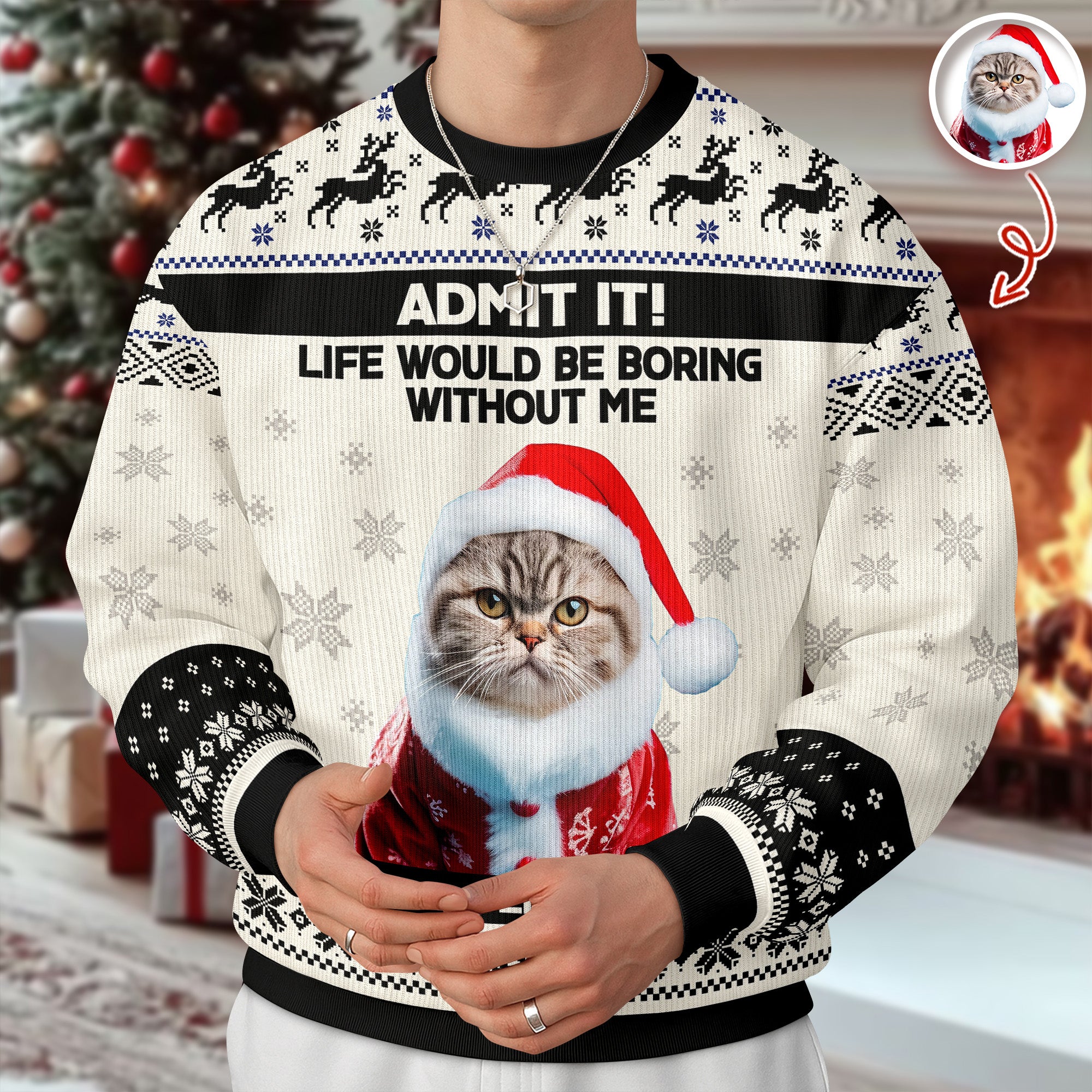 Custom Cat Photo Admit it! Life Would Be Boring Without Me Ugly Sweater CH07 896284 - Image 6
