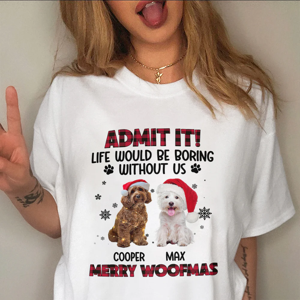 Custom Pet Photo Life Would Be Boring Without Me - Personalized Light Shirt HA75 892822 - Image 5