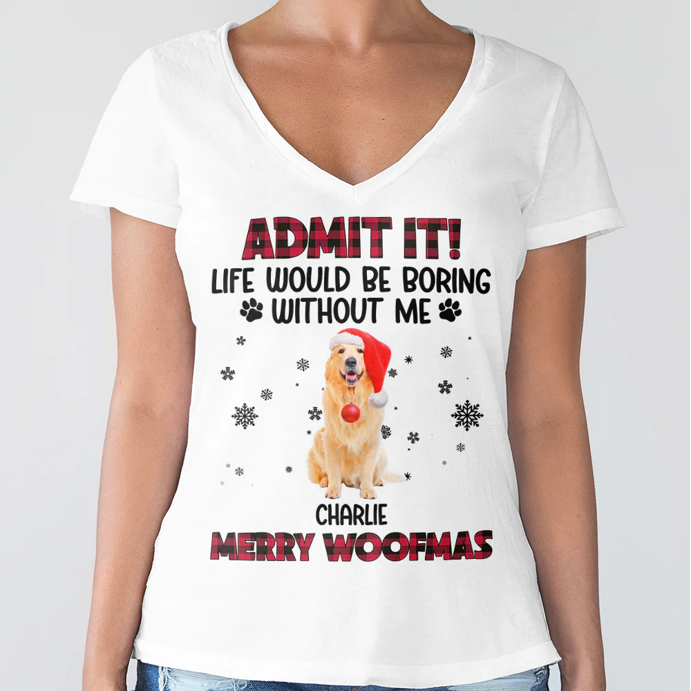 Custom Pet Photo Life Would Be Boring Without Me - Personalized Light Shirt HA75 892822 - Image 6