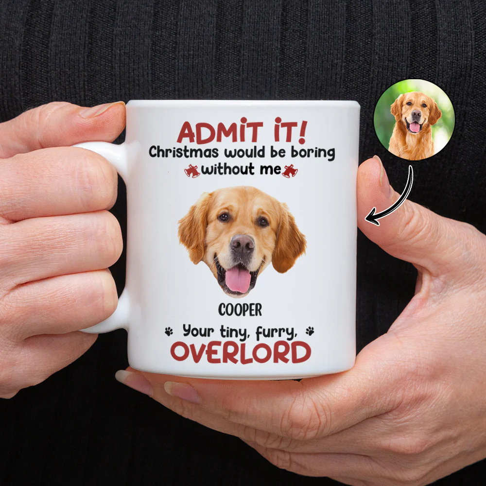 Custom Photo Admit it! Christmas Would be Boring Without Me Personalized Mug TH10 894897 - Image 4