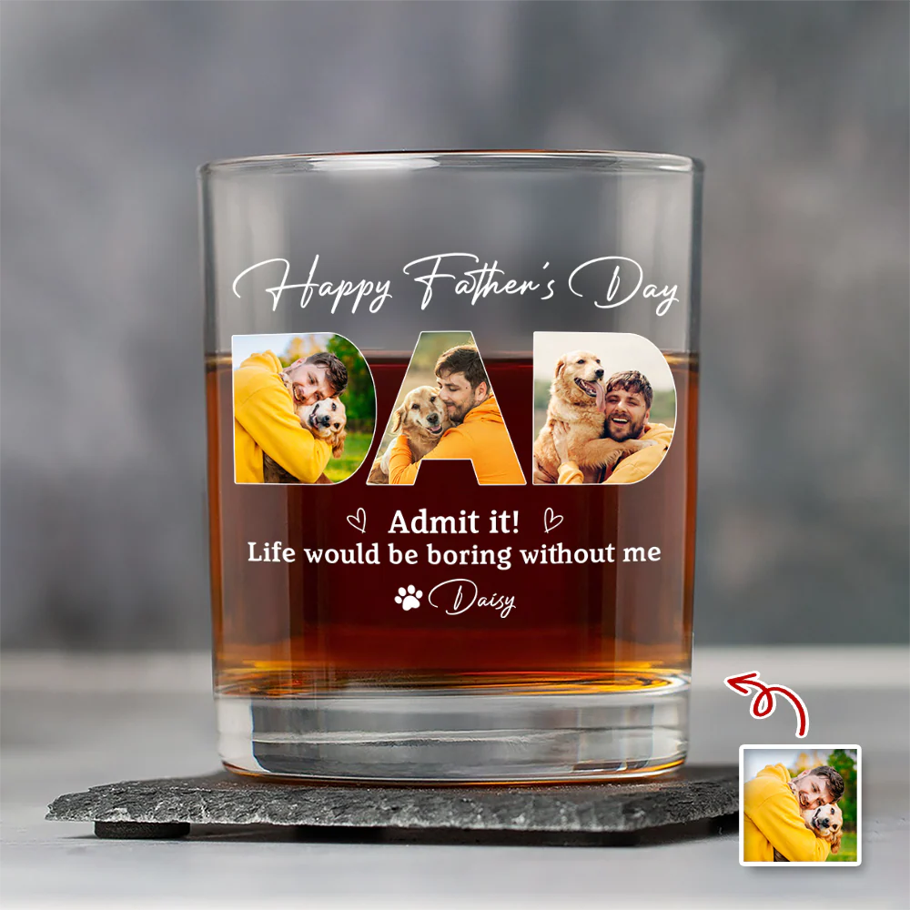 Custom Photo Admit it! Life Would Be Boring Without Me Whiskey Glass Father’s Day Gift CH07 911490 - Image 4