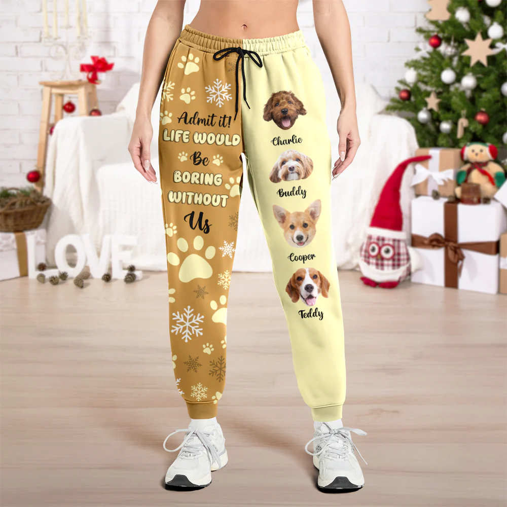 Custom Photo Admit it! Life Would Be Boring Without Us Sweatpants CH07 899806 - Image 3