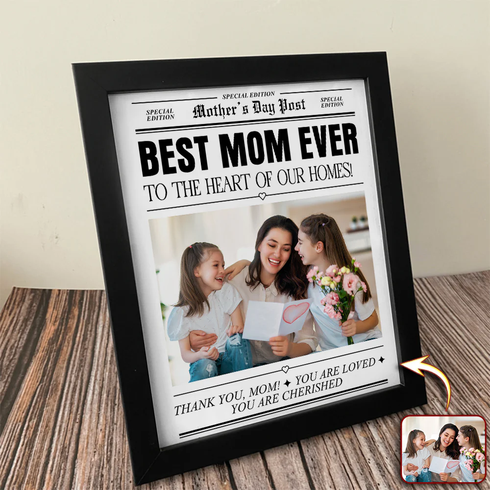 Custom Photo Best Mom Ever  To The Heart Of Our Homes Picture Frame Mother's Day Gift HA75 920680 - Image 8