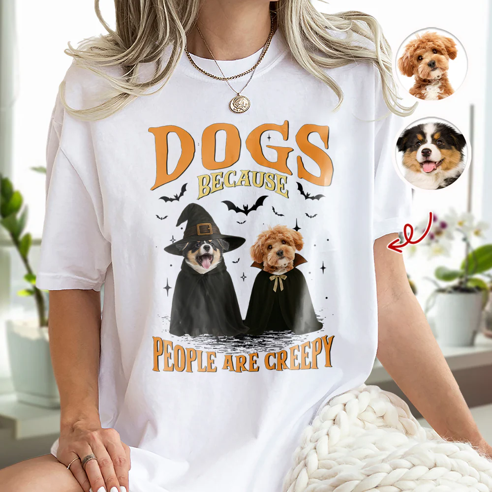 Custom Photo Dogs, Because People are Creepy Bright Shirt HA75 897646 - Image 2