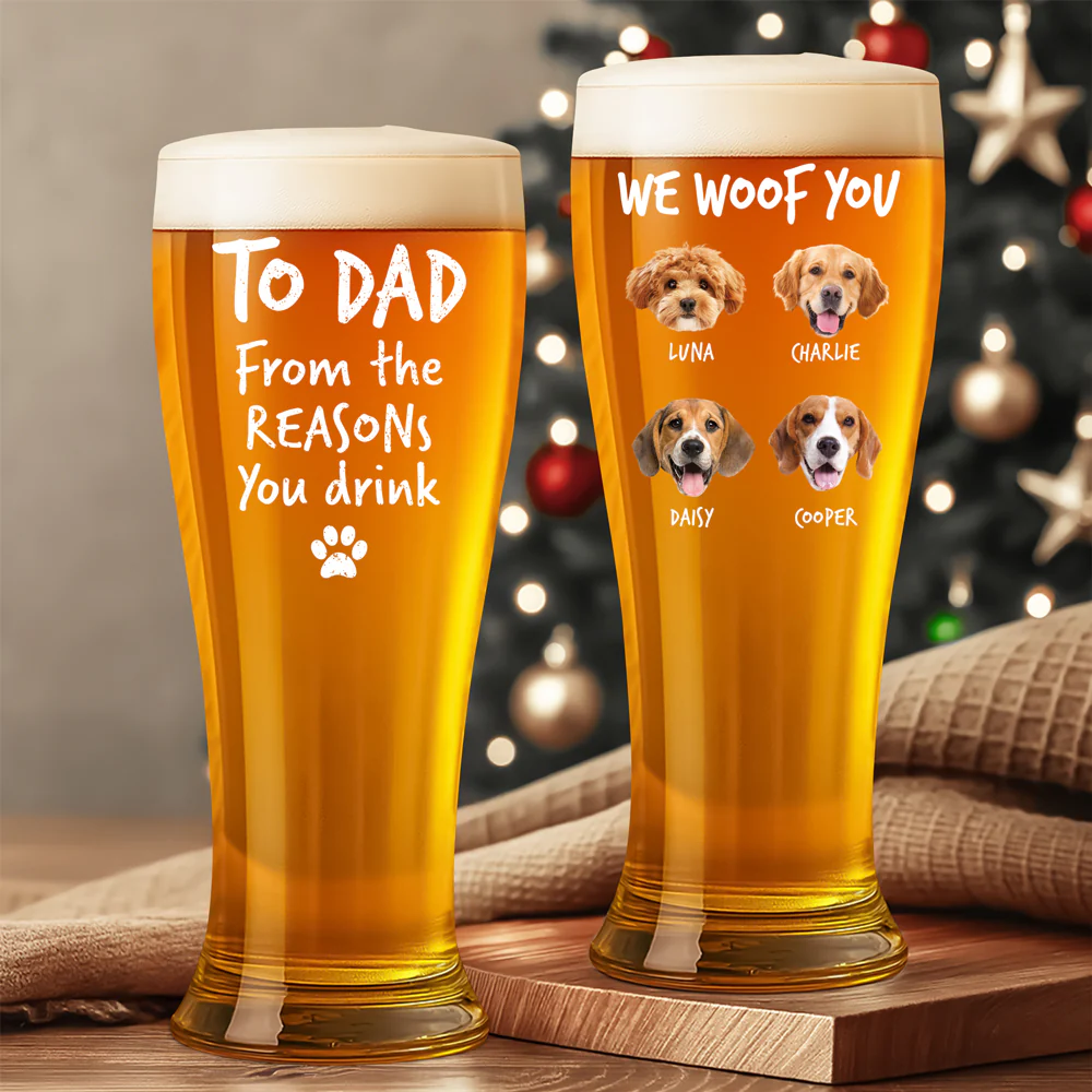 Custom Photo From The Reasons You Drink We Woof You Dog Pilsner Glass HA75 892746 - Image 2