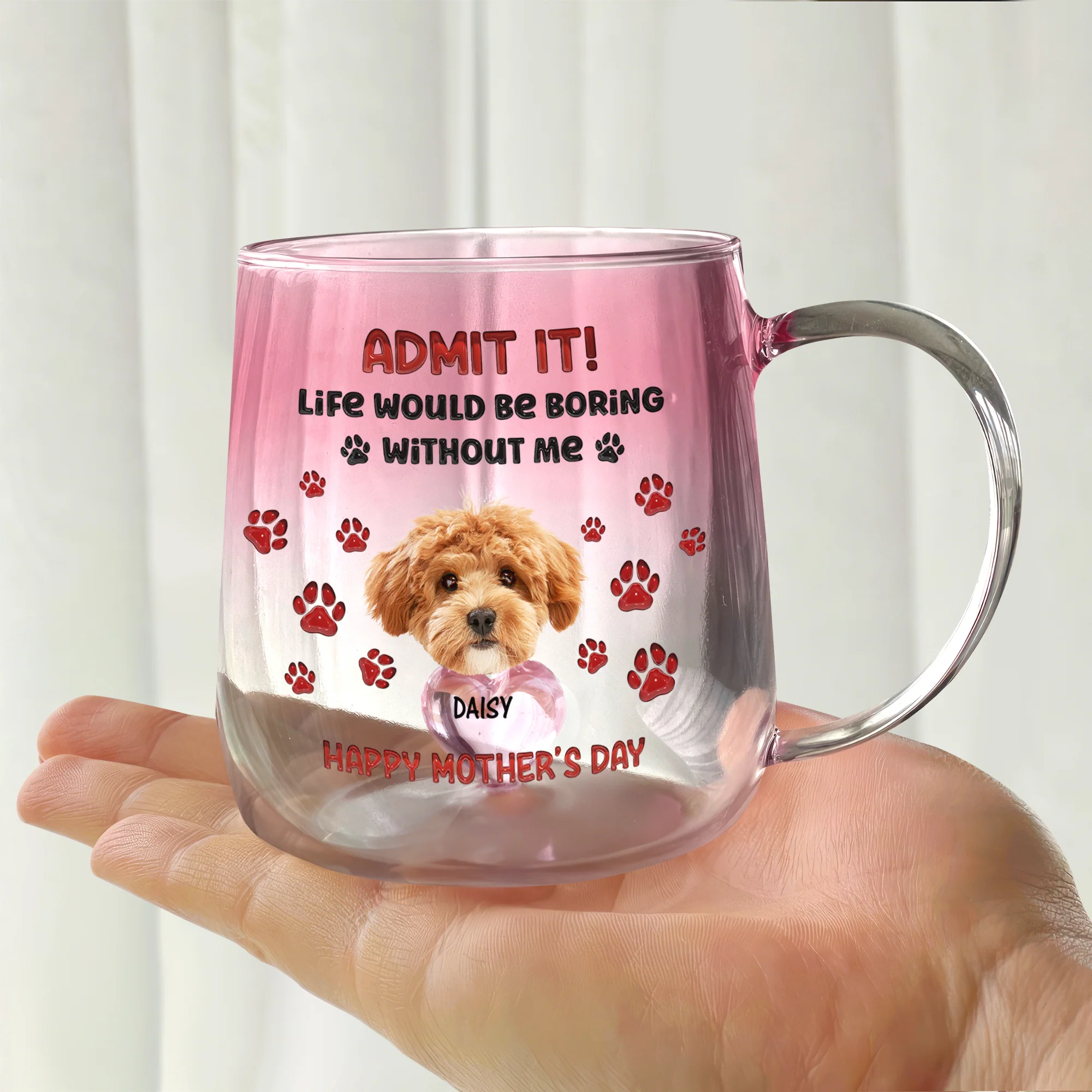 Custom Photo Life Would Be Boring Without Me Dog Cat Gradient Glass Mug HO82 901810 - Image 3